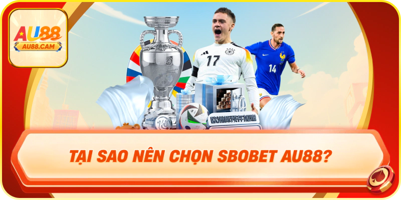 Tại sao nên chọn sbobet au88?